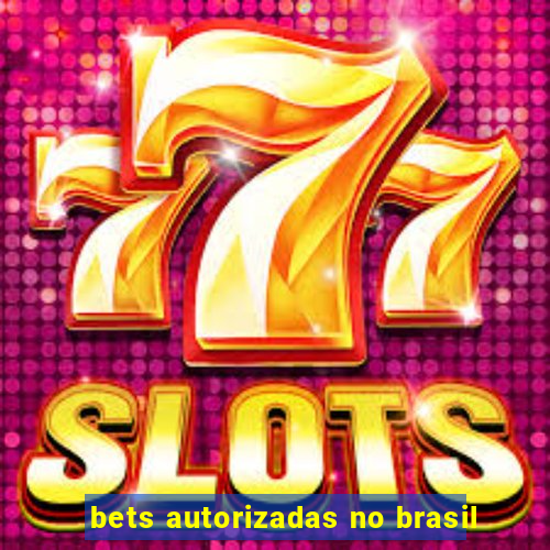 bets autorizadas no brasil